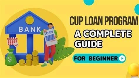 CUP LOAN PROGRAM- A Detailed Guide