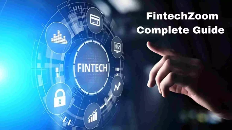 FintechZoom – Understanding the Fintech World